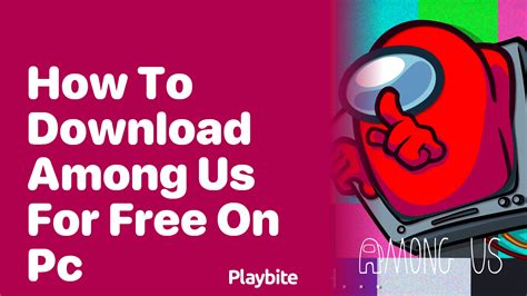 How to Download Among Us for Free on PC - Playbite