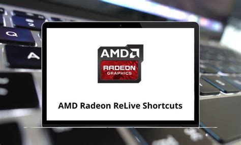 10 AMD Radeon ReLive Keyboard Shortcuts