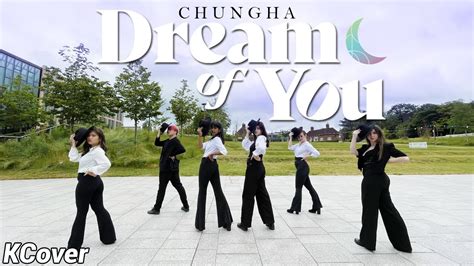 Kpop In Public Uk Chung Ha 청하 Dream Of You With R3hab Dance