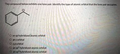 The Compound Below Exhibits One Lone Pair Identify The Type Of Atomic