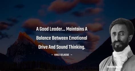 A Good Leader Maintains A Balance Between Emotional Drive And Sound