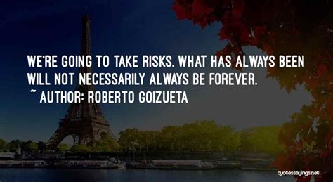 Top 5 Roberto C. Goizueta Quotes & Sayings