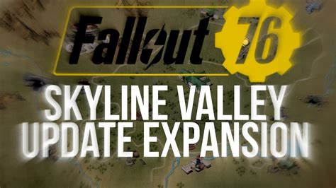 Fallout Skyline Valley Update Expansion Huge Update Youtube