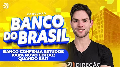 Concurso Banco Do Brasil Banco Confirma Estudos Para Novo Edital