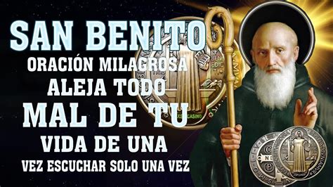 REZA ESTA ORACIÓN MILAGROSA A SAN BENITO PARA ALEJAR MALAS PERSONAS