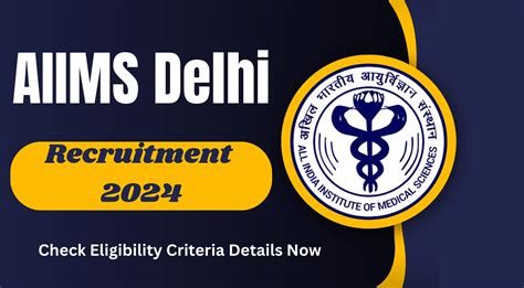 Aiims Delhi Recruitment Check Eligibility Details Now