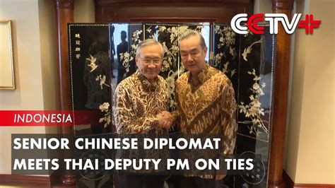 Senior Chinese Diplomat Meets Thai Deputy PM On Ties YouTube