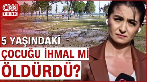 İstanbul da Korkunç Ölüm 5 Yaşındaki Çocuk Su Birikintisine Düşerek