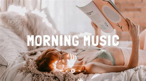 Playlist Feeling Good 🍀 Comfortable Music That Makes You Feel Positive ~ Morning Music Youtube