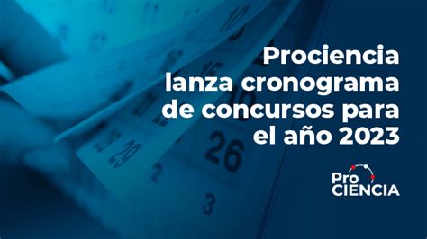 Prociencia Lanza Cronograma De Concursos Para El Año 2023 Noticias