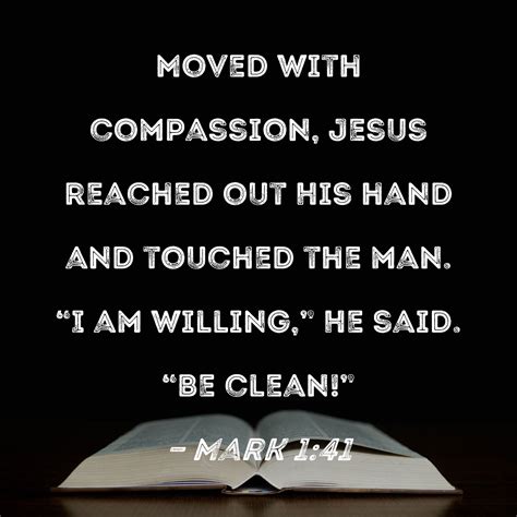 Mark 1:41 Moved with compassion, Jesus reached out His hand and touched