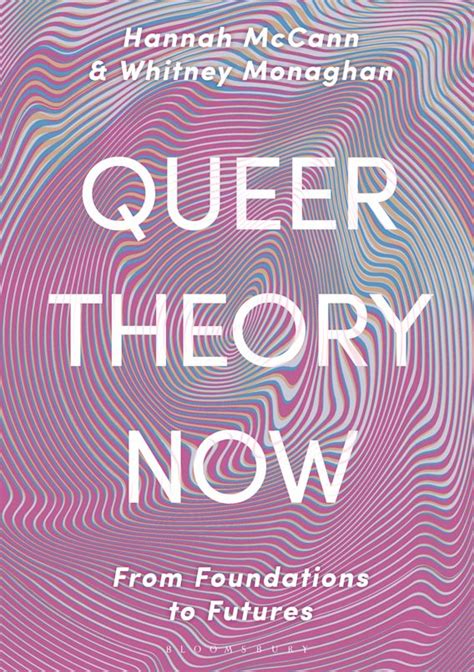 Queer Theory Now From Foundations To Futures Hannah Mccann