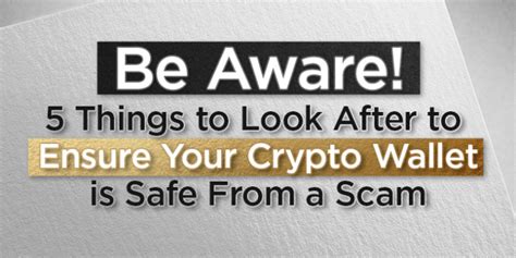 Be Aware 5 Things To Look After To Ensure Your Crypto Wallet Is Safe