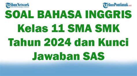 45 SOAL BAHASA INGGRIS Kelas 11 SMA SMK Tahun 2024 Dan Kunci Jawaban