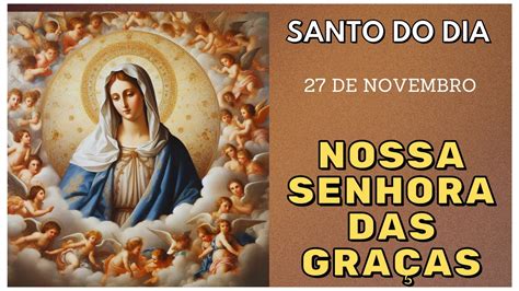 santo do dia 27 de novembro nossa senhora das graças YouTube