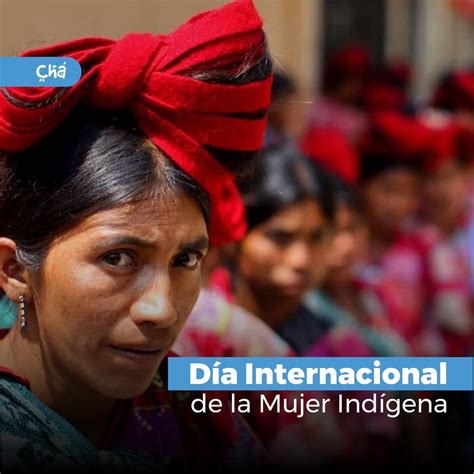 D A Internacional De La Mujer Indigena Chapinlife