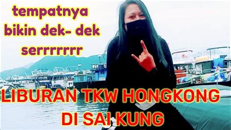 YA ALLOH LIBURAN TKW HONGKONG DI SAI KUNG YANG MENYENANGKAN VLOG