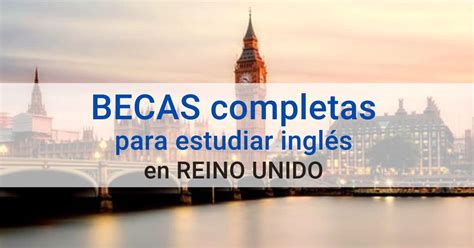 Becas completas para estudiar inglés en Reino Unido