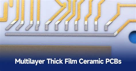 Multilayer Thick Film Ceramic Pcbs Everything You Need To Know Ibe