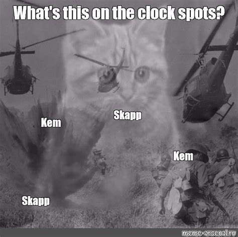 Meme Whats This On The Clock Spots Skapp Kem Kem Skapp All