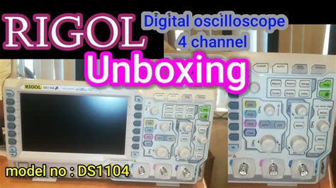 RIGOL DS 1104 Digital Oscilloscope Unboxing Video YouTube