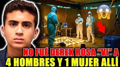 La Prueba Lo Confirmara Si Estan Involucrados Caso Derek Rosa Youtube