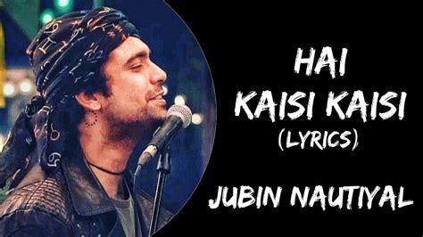 Hai Kaisi Kaisi Lyrics Jubin Nautiyal Jubin Nautiyal New Hindi