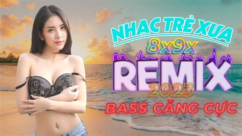 LK Nhạc Trẻ Remix 8X 9X Hay Nhất Bất HủNhạc DJ Người Mẫu 2K4 Cực Xinh