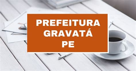 Prefeitura De Gravat Pe Lan A Edital De Processo Seletivo