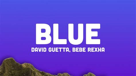 David Guetta Bebe Rexha Blue Lyrics I M Good I M Feeling