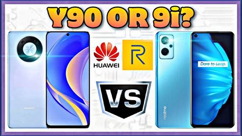 Huawei Nova Y90 Vs Realme 9i Specification Comparison Features