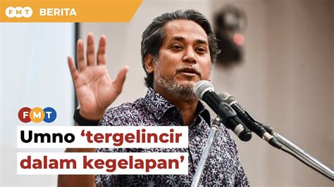 Umno Tergelincir Dalam Kegelapan Kata Khairy YouTube