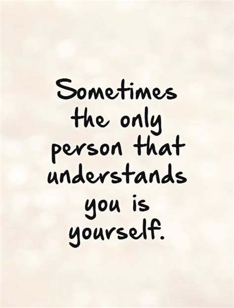 Only You Understand Me Quotes Quotesgram