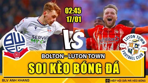 Soi K O Bolton Vs Luton Town H Fa Cup Blv Anh Khang