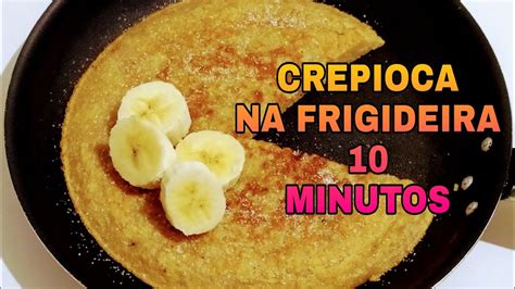 Crepioca De Banana Na Frigideira Pronta Em Minutos Youtube