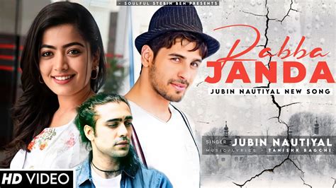 Tainu Kitni Mohabbat Dil Karda Jubin Nautiyal Sidharth Malhotra Rashmika Mandanna Rabba