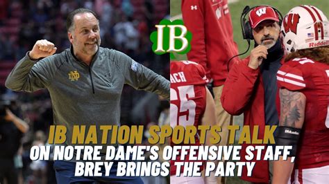 Ib Nation Sports Talk On Notre Dame S Offensive Staff Mike Brey