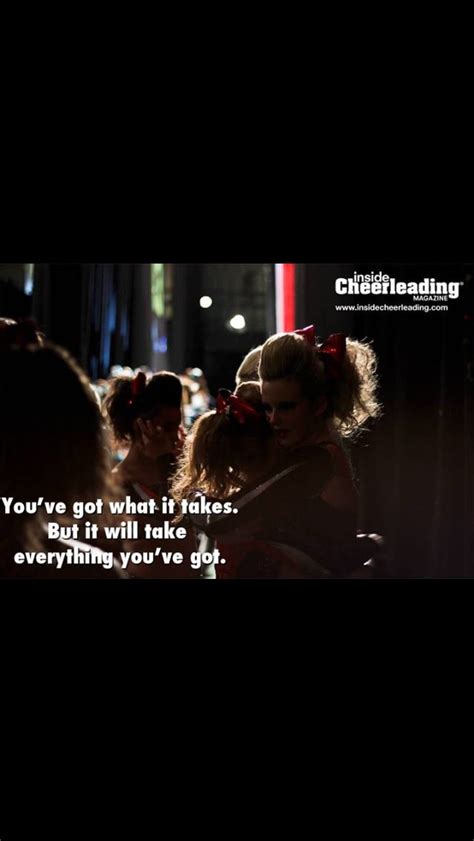 You Ve Got What It Takes But It Takes Everything You Ve Got Cheer