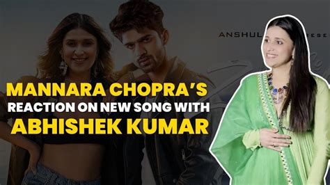 Mannara Chopra S Reaction On Her Upcoming Song With Abhishek Kumar Is