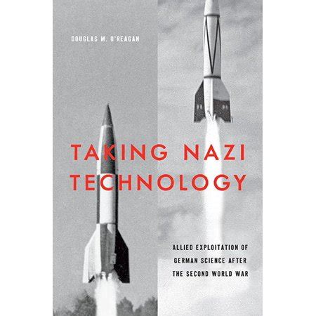 Taking Nazi Technology : Allied Exploitation of German Science After ...