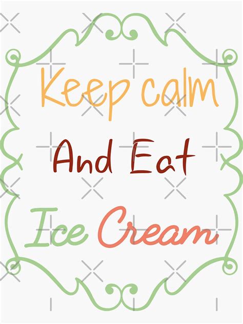 Keep Calm And Eat Ice Cream Sticker For Sale By ReilyArt Redbubble