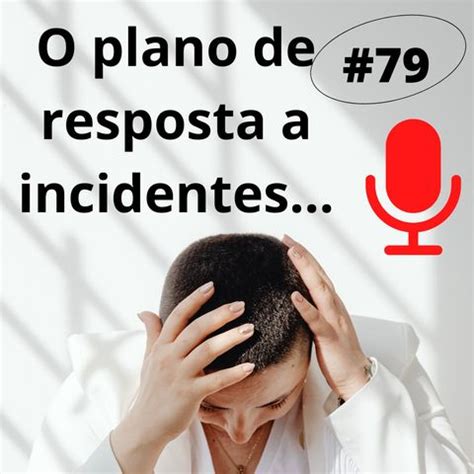 O Plano De Resposta A Incidentes De Seguran A