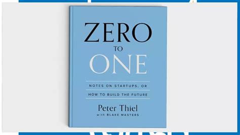 29 Quotes from Peter Thiel’s Zero To One - Future Startup