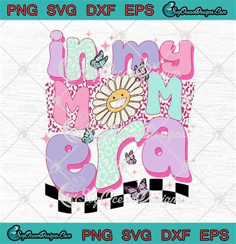 In My Mom Era Floral Retro SVG Vintage Mom Mother S Day SVG PNG EPS