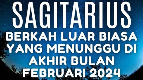 SAGITARIUSBERKAH LUAR BIASA YANG MENUNGGU DI AKHIR BULAN FEBRUARI