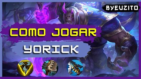 YORICK TOP COMO JOGAR DE YORICK ATUALIZADO GAMEPLAY EXPLICATIVA