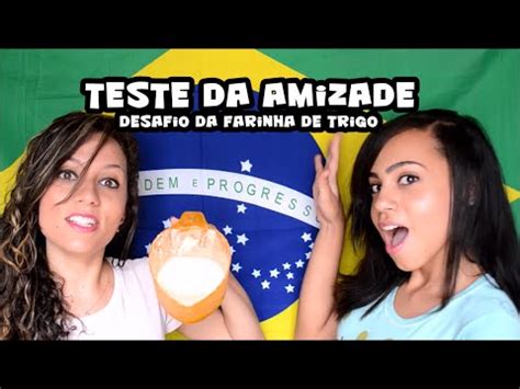 Teste Da Amizade Desafio Da Farinha De Trigo Youtube