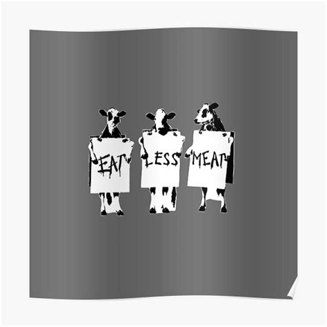 Cows Say Eat Less Meat Poster For Sale By Shanestillz Redbubble