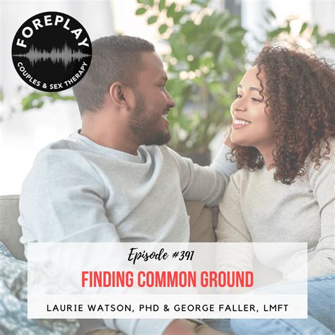 Episode 391 Finding Common Ground Foreplay Radio Couples And Sex