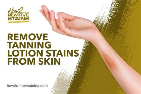 How To Remove Tanning Lotion Stains From Skin [ Detailed Answer ]